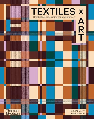 Textiles x Art: How Textiles Are Shaping Contemporary Art (Hardcover)