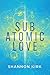 Subatomic Love by Shannon Kirk