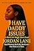 I Have Daddy Issues: A Blac...