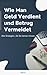 Wie man Geld verdient und B...