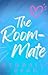 The Roommate (Roommates, #1)