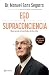 Ego y supraconciencia: Buscando el sentido de la vida / Ego and Supraconsciousness: Searching for the Meaning of Life (Spanish Edition)