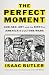 The Perfect Moment: God, Sex, Art, and the Birth of America's Culture Wars