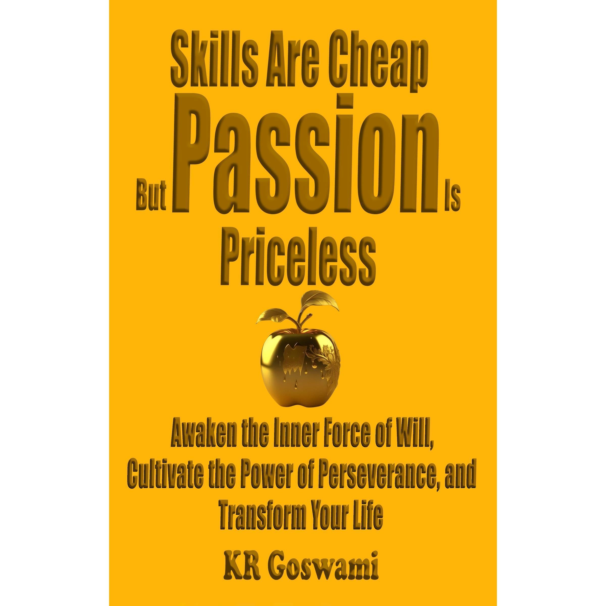 Skills Are Cheap but Passion is Priceless: Awaken the Inner Force of Will, Cultivate the Power of Perseverance, and Transform Your Life (Audible Audio)