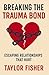 Breaking the Trauma Bond: E...
