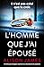 L'Homme que j'ai épousé: Un thriller psychologique captivant aux rebondissements palpitants (French Edition)