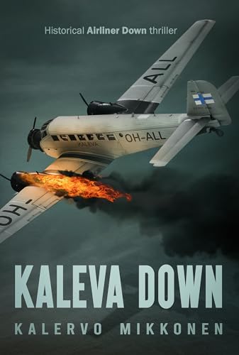 Kaleva Down: Action-packed, aviation-themed, historical Cold War, mystery thriller (Airliner Down)