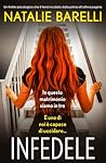 Infedele: Un thriller psicologico che ti terrà incollato dalla prima all’ultima pagina (Italian Edition)