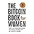 The Bitcoin Book For Women by Crypto- Nurse