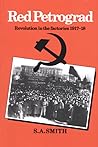 Red Petrograd: Revolution in the Factories, 1917–1918 Red Petrograd: Revolution in the Factories, 1917–1918