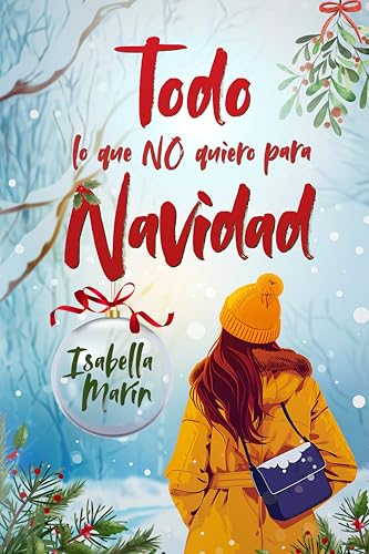 Todo lo que no quiero para Navidad: (Novela autoconclusiva) (Spanish Edition)