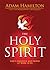The Holy Spirit: God’s Presence and Power at Work in Us