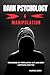 DARK PSYCHOLOGY & MANIPULATION by MARKUS LEONI