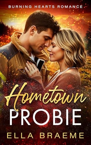 Hometown Probie: An Older Woman Firefighter Romance (Burning Hearts Book 5)