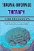 TRAUMA-INFORMED THERAPY FOR BEGINNERS by SHARITA GAMMIL