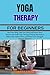 YOGA THERAPY FOR BEGINNERS:...