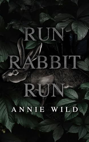 Run Rabbit Run: A Dark Romance (Blood and Burrows Dark Romance Duet Book 1)
