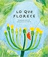 Lo que florece Lo que florece