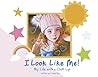 I LOOK LIKE ME!: My Life with a Cleft Lip