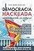 Democracia hackeada: La revolución silenciosa