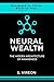 NEURAL WEALTH: THE HIDDEN ARCHITECTURE OF AWARENESS