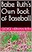 Babe Ruth's Own Book of Bas...