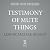 Testimony of Mute Things by Lois McMaster Bujold