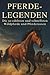 Pferde-Legenden: Die 50 ede...