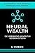 NEURAL WEALTH: DIE VERBORGENE ARCHITEKTUR DES BEWUSSTSEINS (German Edition)