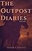 The Outpost Diaries: A Grit...