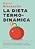 La dieta termodinamica. Perché ingrassiamo, perché le diete falliscono e come dimagrire veramente