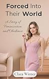 Forced Into Their World: A Story of Feminization and Obedience - Book 1 (Feminized by Roommates)
