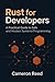 Rust for Developers by Cameron Reed