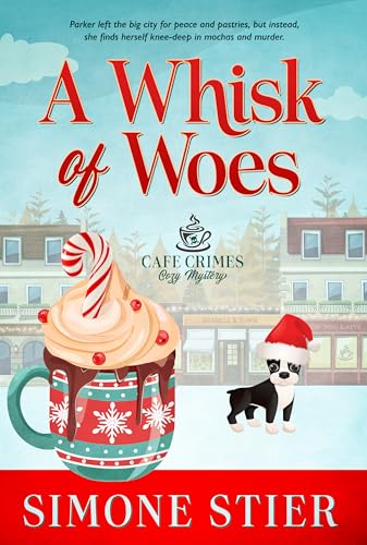 A Whisk of Woes: A Cafe Crimes Cozy Mystery Book 15 (A Cafe Crimes Cozy Mystery Series)