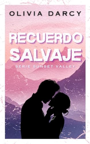 Recuerdo Salvaje: Un romance small town de segunda oportunidad (SUNSET VALLEY nº 1) (Spanish Edition)