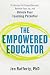 The Empowered Educator: 10 Lessons to Prevent Burnout, Reclaim Your Joy, and Unlock Your Teaching Potential