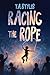 Racing the Rope: An Inspira...