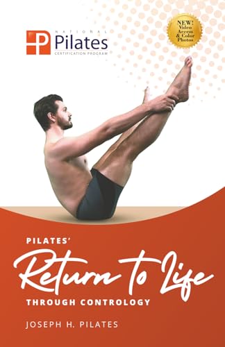 Return to Life Through Contrology: Transform your body and mind through Joseph Pilates’ timeless Matwork. (Paperback)