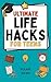 Ultimate Life Hacks for Tee...