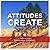 Attitudes Create