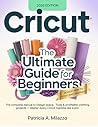 CRICUT: The Ultim...