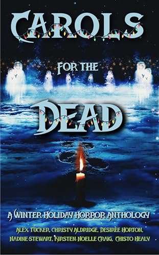 Carols for the Dead: A Winter Holiday Horror Anthology (Kindle Edition)