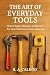 The Art of Everyday Tools by R.A. Calkins