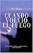 Cuando volvió el fuego: Una novela sobre segundas oportunidades y primeras verdades del corazón (Spanish Edition)