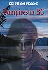 Vampires in BC: A Dark Vampire Thriller of Power, Desire, and Survival