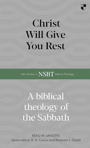 Christ Will Give You Rest: A Biblical Theology of the Sabbath (Kindle Edition)