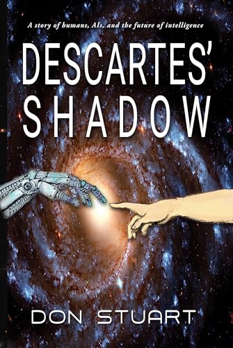 Descartes' Shadow: A Metaphysical Hard Sci-fi AI Technothriller (Kindle Edition)
