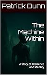 The Machine Within: A Story of Resilience and Identity