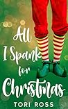All I Spank for Christmas by Tori Ross