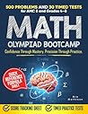 Math Olympiad Bootcamp: 500 Problems and 30 Timed Tests with Step-by-Step Solutions Intensive Competitive Training and Proof Techniques for Grades 4–8